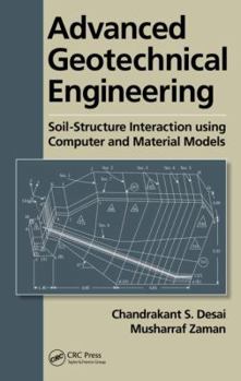 Hardcover Advanced Geotechnical Engineering: Soil-Structure Interaction using Computer and Material Models Book