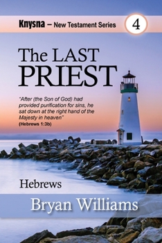 Paperback The Last Priest: Knysna NT Series - Hebrews Book