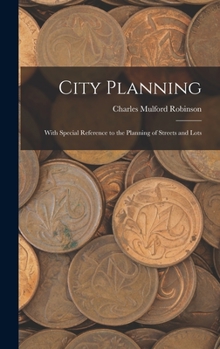 Hardcover City Planning: With Special Reference to the Planning of Streets and Lots Book