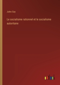 Paperback Le socialisme rationnel et le socialisme autoritaire [French] Book