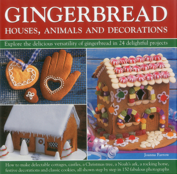 Hardcover Gingerbread: Houses, Animals and Decorations: Explore the Delicious Versatility of Gingerbread in 24 Delightful Projects Book