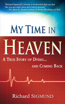 Paperback My Time in Heaven: One Man's Remarkable Story of Dying and Coming Back Book