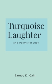 Turquoise Laughter: and Poems for Judy