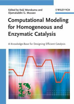 Hardcover Computational Modeling for Homogeneous and Enzymatic Catalysis: A Knowledge-Base for Designing Efficient Catalysis Book