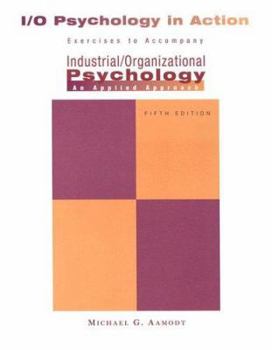 Paperback I/O Psychology in Action: Exercises to Accompany Industrial/Organizational Psychology: An Applied Approach Book