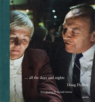 Hardcover Doug Dubois: All the Days and Nights (Signed Edition) Book