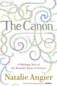 The Canon: A Whirligig Tour of the Beautiful Basics of Science