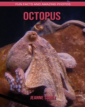 Octopus: Fun Facts and Amazing Photos