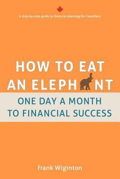 Paperback How to Eat an Elephant: One Day a Month to Financial Success Book
