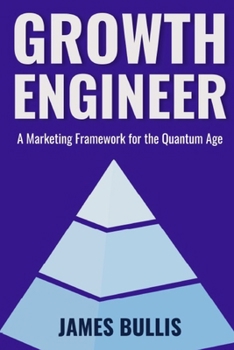 Paperback Growth Engineer: A Marketing Framework for the Quantum Age Book