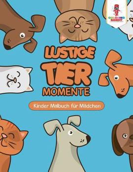 Paperback Lustige Tier Momente: Kinder Malbuch für Mädchen [German] Book