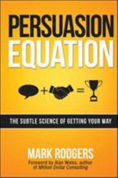 Paperback Persuasion Equation: The Subtle Science of Getting Your Way Book