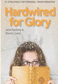 Paperback Hardwired for Glory: 21 Strategies for Personal Transformation Book