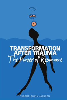 Hardcover Transformation after Trauma: The Power of Resonance Book