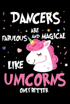 Paperback Dancers Are Fabulous And Magical Like Unicorns Only Better: Unicorn Notebook, Productivity Planner, Schedule Book For Appointments, To Do List Notepad Book