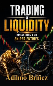 TRADING OF LIQUIDITY: BREAKOUTS AND SNIPER ENTRIES