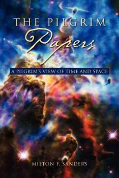 Paperback The Pilgrim Papers: A Pilgrim's View of Time and Space Book
