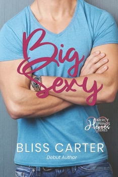 Paperback Big Sexy: Mercy Springs Heroes Series Book 1 Book