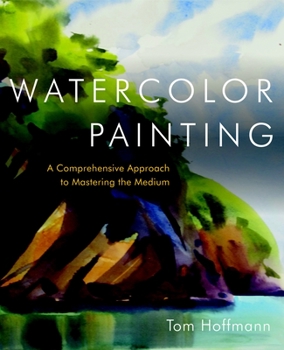 Hardcover Watercolor Painting: A Comprehensive Approach to Mastering the Medium Book
