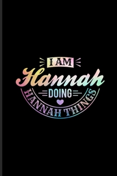 I Am Hannah Doing Hannah Things: Funny Literatur And Lyrics Undated Planner | Weekly & Monthly No Year Pocket Calendar | Medium 6x9 Softcover | For Drinking Champain & Big Song Text Fans