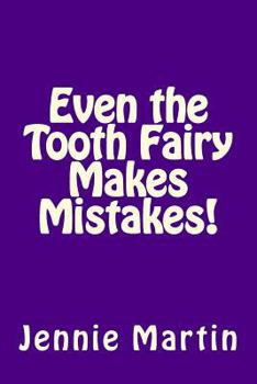 Paperback Even the Tooth Fairy Makes Mistakes! Book