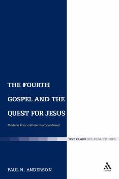 Paperback The Fourth Gospel and the Quest for Jesus: Modern Foundations Reconsidered Book