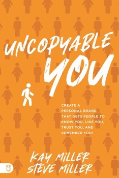 Paperback Uncopyable You: Create a Personal Brand That Gets People to Know You, Like You, Trust You, and Remember You! Book