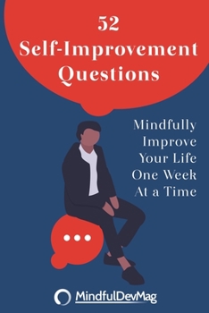 Paperback 52 Self-Improvement Questions: Mindfully Improve Your Life One Week At a Time Book