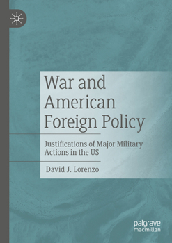 Paperback War and American Foreign Policy: Justifications of Major Military Actions in the Us Book