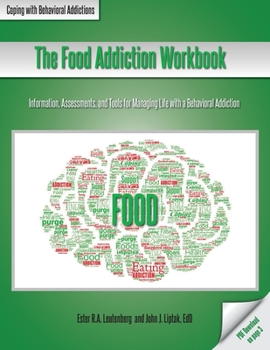 Paperback The Food Addiction Workbook: Information, Assessments, and Tools For Managing Life with a Behavioral Addiction Book