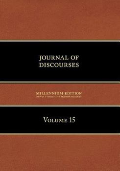 Journal of Discourses, Volume 15 - Book  of the Journal of Discourses