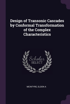 Paperback Design of Transonic Cascades by Conformal Transformation of the Complex Characteristics Book