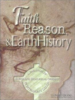 Hardcover Faith, Reason & Earth History: A Paradigm of Earth and Biological Origins by Intelligent Design Book