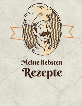 Paperback Meine liebsten Rezepte: Das große Rezeptbuch zum Selberschreiben [German] Book