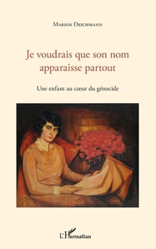 Je voudrais que son nom apparaisse partout: Une enfant au coeur du génocide (Nouvelle version à paraître en janvier 2016) (French Edition)