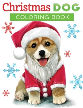 Paperback christmas dog coloring book: 30+fun, Easy, and relaxing Holiday Grayscale Coloring Pages of Christmas Dogs (Coloring Book for Relaxation) Book