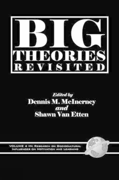 Big Theories Revisted (Research on Sociocultural Influences on Motivation and Learning) (Research on Sociocultural Influences on Motivation & Learning)