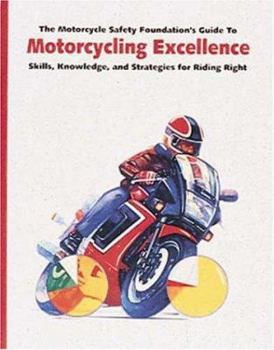 Paperback Motorcycling Excellence: Skills, Knowledge, and Strategies for Riding Right Book