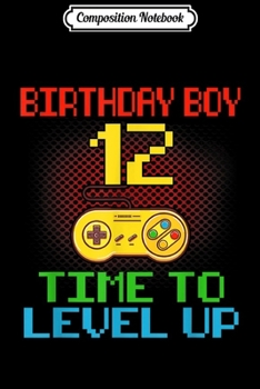Composition Notebook: Birthday Boy 9 Time To Level Up Unlocked Video Game Journal/Notebook Blank Lined Ruled 6x9 100 Pages