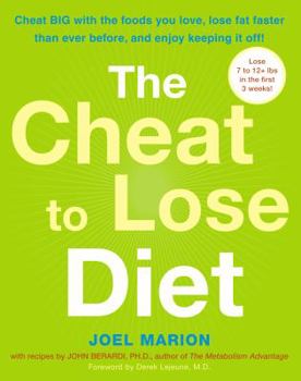 Hardcover The Cheat to Lose Diet: Cheat Big with the Foods You Love, Lose Fat Faster Than Ever Before, and Enjoy Keeping It Off! Book