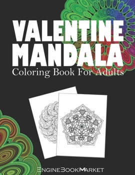 Paperback Valentine Mandala Coloring Book For Adults: Valentine's Day Adult Coloring Pages And Activity Book With Roses And Hearts Mandala Pattern Designs, Ador Book