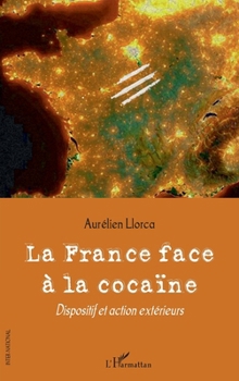 Paperback La France face à la cocaïne: Dispositif et action extérieurs [French] Book