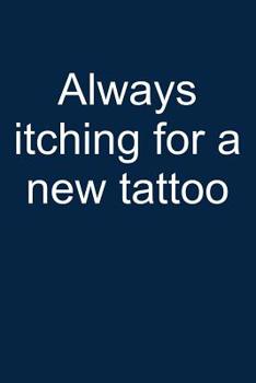 Paperback Itching for a New Tattoo: Notebook for Tattoing Tattoo Lover Artist Inked People 6x9 in Dotted Book