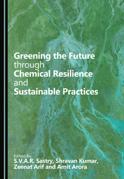 Hardcover Greening the Future Through Chemical Resilience and Sustainable Practices Book