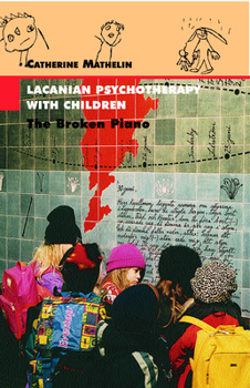 Paperback Lacanian Psychotherapy With Children: The Broken Piano Book