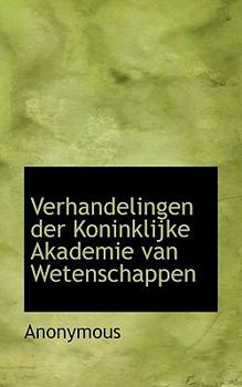 Verhandelingen der Koninklijke Akademie Van Wetenschappen