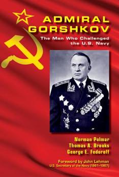 Hardcover Admiral Gorshkov: The Man Who Challenged the U.S. Navy Book