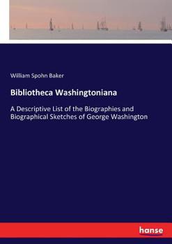 Paperback Bibliotheca Washingtoniana: A Descriptive List of the Biographies and Biographical Sketches of George Washington Book