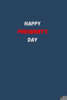 Happy President's Day: President day Notebook: Let's Celebrate our Presidents' Day | 110 pages, 6 x 9 | Soft Cover, Matte Finish