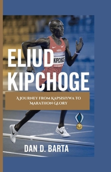 Paperback Eliud Kipchoge: A Journey from Kapsisiywa to Marathon Glory Book